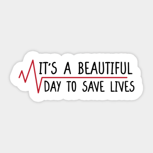 It's a Beautiful Day to Save Lives. Sticker